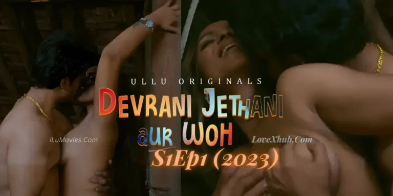 Devrani Jethani Aur Woh S01E01 (2023) Full HD Hindi Hot Series Download