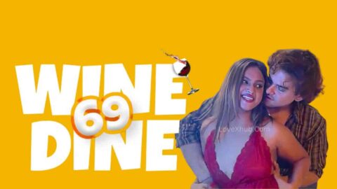 Wine Dine 69 (2023)Ft. Shakespeare and Pihu Full HD Hot Series Download