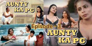 Aunty Ka PG Episode 3 (2023) Ft. Bharti Jha Full Hot Web Series Download