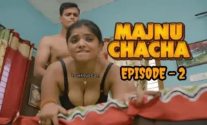 Majnu Chacha Episode 2 (2023) Full HD Desi Hot Series Ft. Bharti Jha