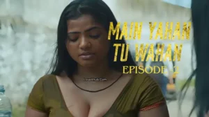 Main Yahan Tu Wahan Episode 2 (2023) [NoWaterMark] Full HD Bharti Jha New Hot Series