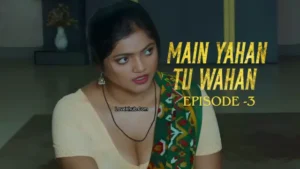 Main Yahan Tu Wahan Episode 3 (2023) [NoWaterMark] Full HD Bharti Jha New Hot Series