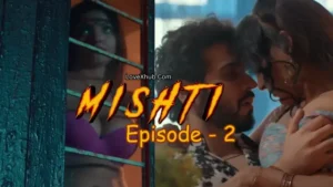 Mishti Part 1 Episode 2 (2024) [NoWaterMark] Full HD Bharti Jha New Hot Series