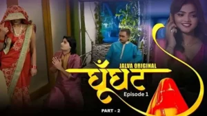 Ghoonghat Part 2 Episode 1 (2024) Full HD Bharti Jha New Hot Series