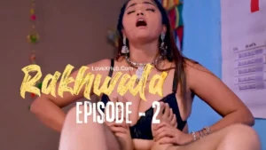 Rakhwala Episode 2 (2025) Full HD Bharti Jha New Hot Series