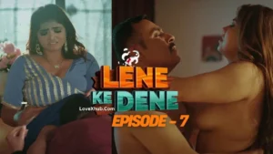 Lene Ke Dene Episode 7 (2025) Full HD Bharti Jha New Hot Series