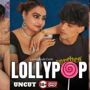 Lollypop (2025) NeonX UNCUT Full HD New Hot Web Series