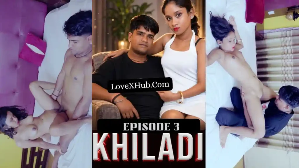 Khiladi Episode 3 (2026) Full HD UNCUT Web Series
